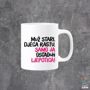 Muž stari, djeca rastu, samo ja ostadoh ljepotica!