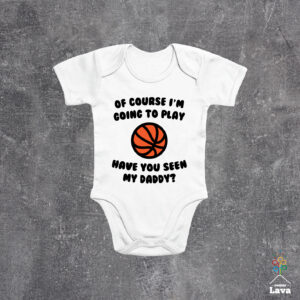 Of course I'm going to play basketball