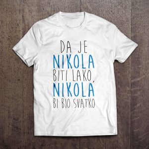 da je nikola biti lako majica