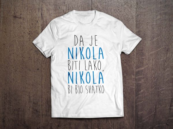 da je nikola biti lako majica