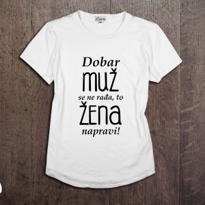 dobar muž se ne rađa majica