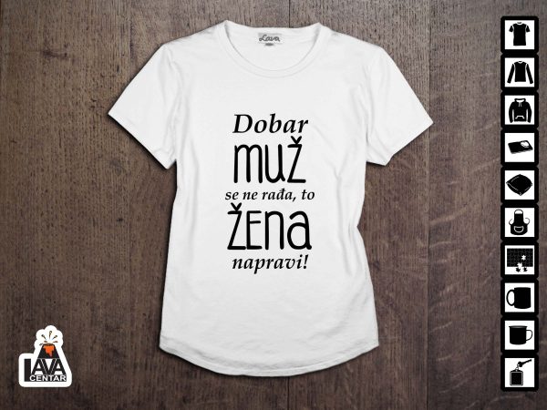 dobar muž se ne rađa majica