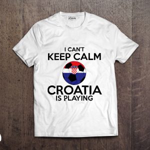i can't keep calm Croatia is playing majica
