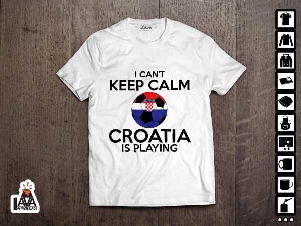 i can't keep calm Croatia is playing majica