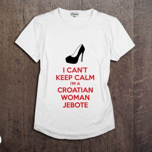 i can't keep calm i'm a croatian woman