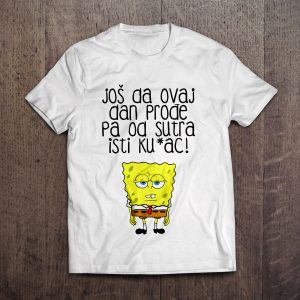 još da ovaj dan prođe majica