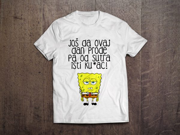 još da ovaj dan prođe majica