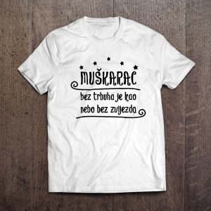 muškarac bez trbuha je kao nebo bez zvijezda majica