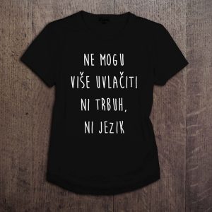 ne mogu više uvlačiti trbuh majica
