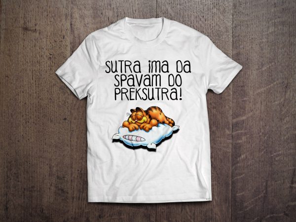 sutra ima da spavam do preksutra majica
