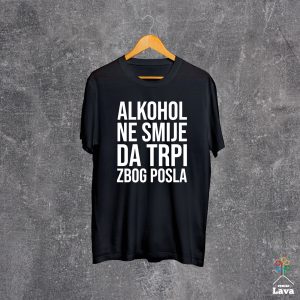 alkohol ne smije da trpi majica