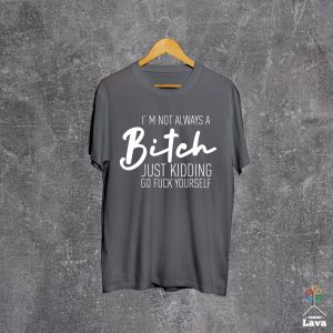 i'm not always a bitch majica