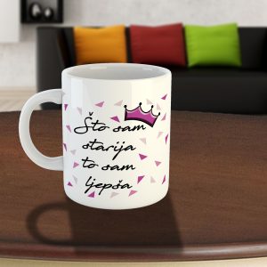 što sam starija to sam ljepša šalica